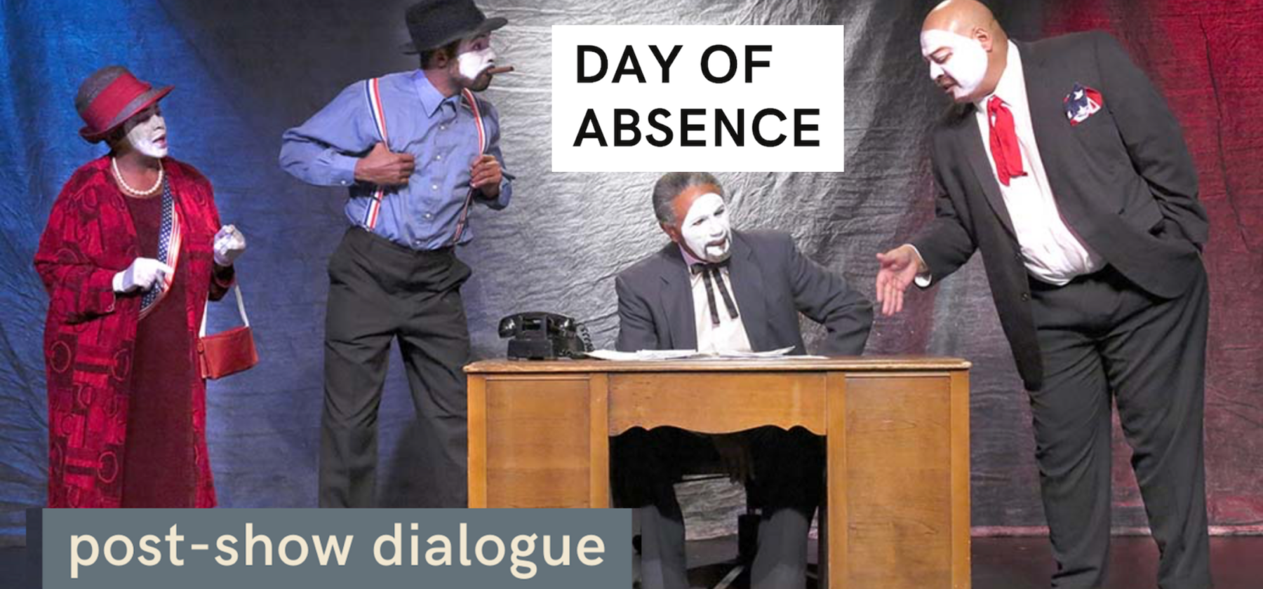 banner image with cast members in "Day of Absence" production with title and additional text that says post-show dialogue