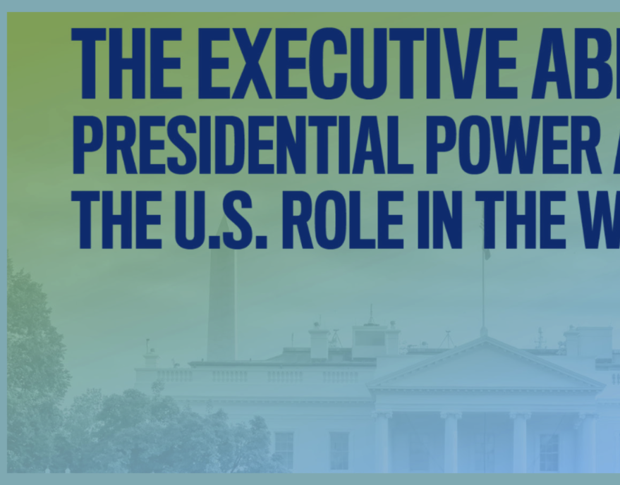 banner image for event titled The Executive Abroad: Presidential Power and the U.S. Role in the World