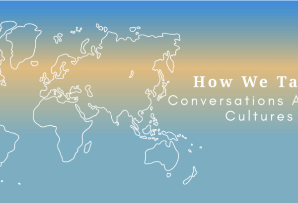 Banner image in blues, yellow, and green that says How We Talk: Conversations Across Cultures